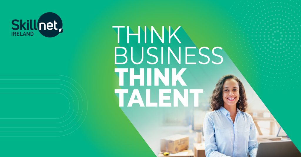 The Skillnet Ireland Think Talent 2023 campaign is now live